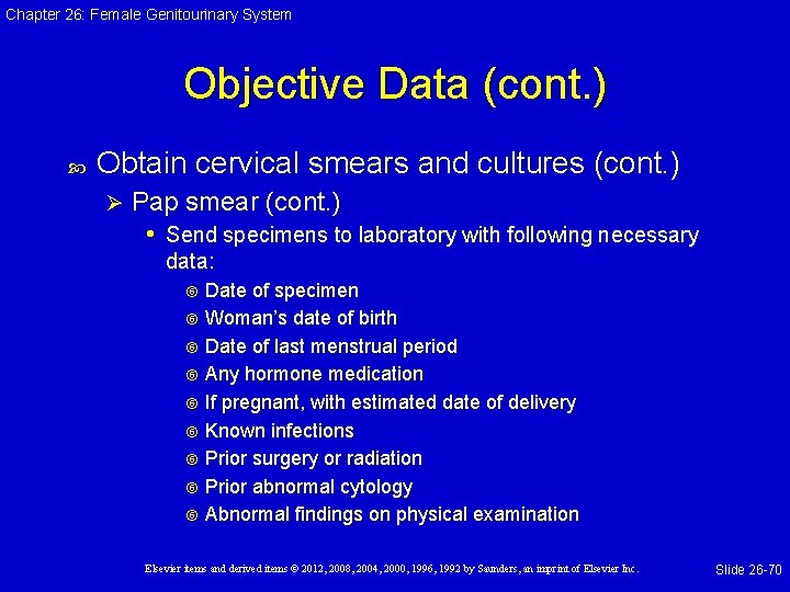 Chapter 26: Female Genitourinary System Objective Data (cont. ) Obtain cervical smears and cultures