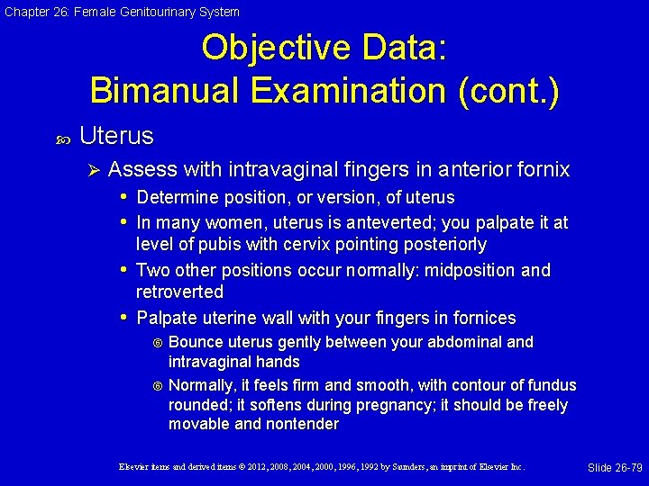 Chapter 26: Female Genitourinary System Objective Data: Bimanual Examination (cont. ) Uterus Ø Assess