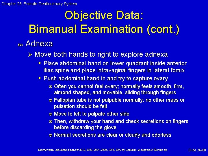 Chapter 26: Female Genitourinary System Objective Data: Bimanual Examination (cont. ) Adnexa Ø Move