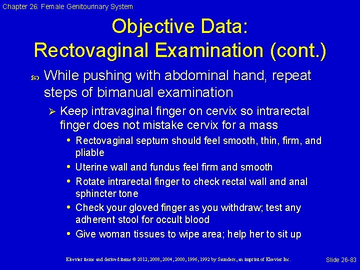 Chapter 26: Female Genitourinary System Objective Data: Rectovaginal Examination (cont. ) While pushing with