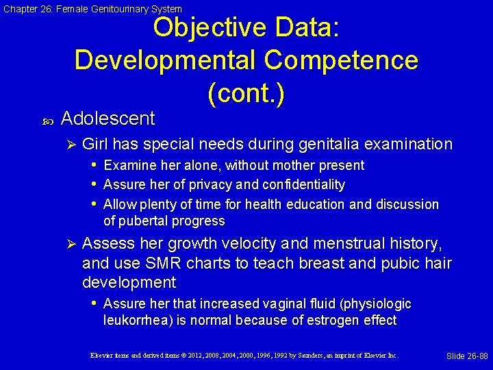 Chapter 26: Female Genitourinary System Objective Data: Developmental Competence (cont. ) Adolescent Ø Girl
