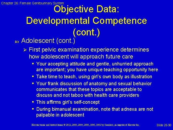 Chapter 26: Female Genitourinary System Objective Data: Developmental Competence (cont. ) Adolescent (cont. )