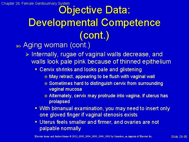 Chapter 26: Female Genitourinary System Objective Data: Developmental Competence (cont. ) Aging woman (cont.