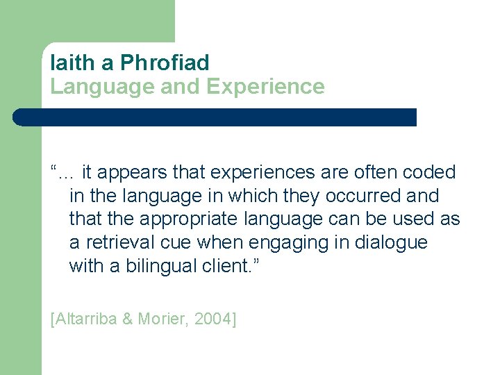 Iaith a Phrofiad Language and Experience “… it appears that experiences are often coded