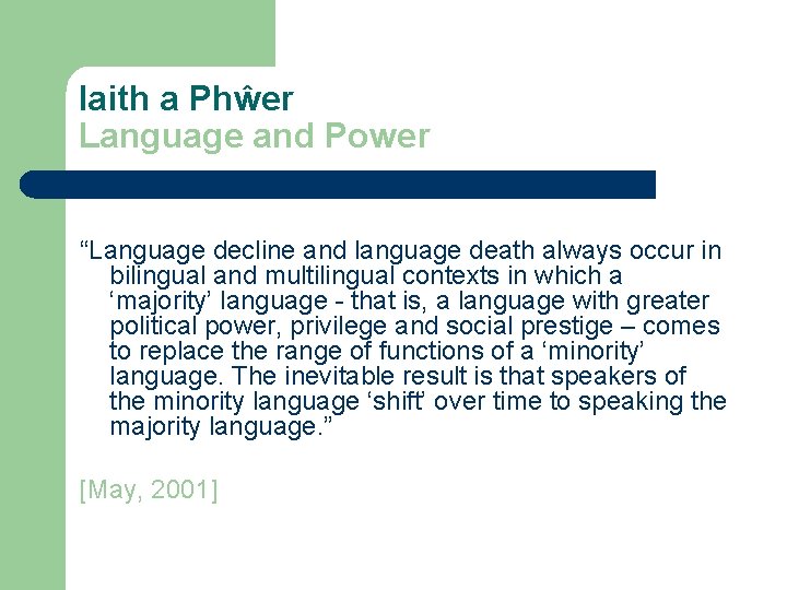 Iaith a Phŵer Language and Power “Language decline and language death always occur in