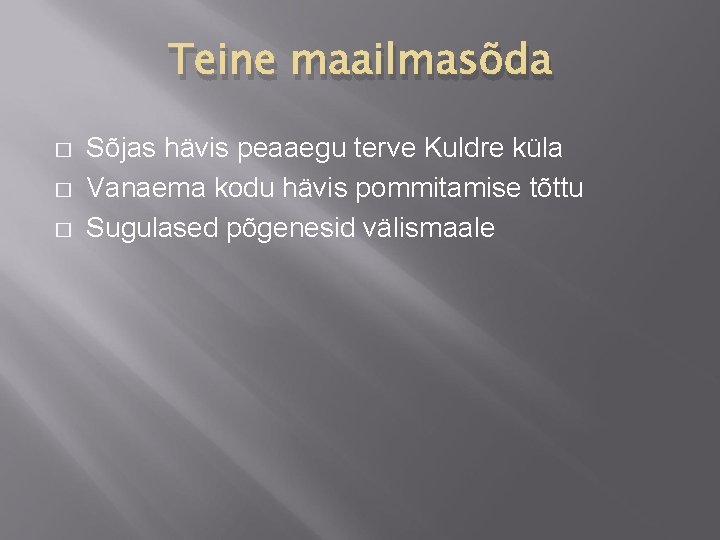Teine maailmasõda � � � Sõjas hävis peaaegu terve Kuldre küla Vanaema kodu hävis