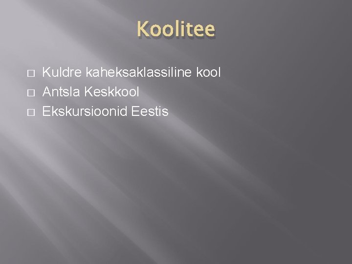 Koolitee � � � Kuldre kaheksaklassiline kool Antsla Keskkool Ekskursioonid Eestis 