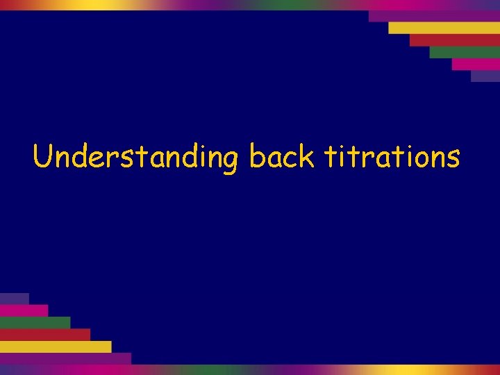 Understanding back titrations 