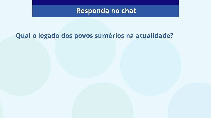 Responda no chat Qual o legado dos povos sumérios na atualidade? Responda no chat Qual o legado dos povos sumérios na atualidade?