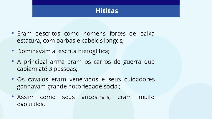 Hititas • Eram descritos como homens fortes de baixa estatura, com barbas e cabelos Hititas • Eram descritos como homens fortes de baixa estatura, com barbas e cabelos