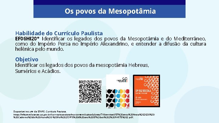 Os povos da Mesopotâmia Habilidade do Currículo Paulista EF 06 HI 20* Identificar os Os povos da Mesopotâmia Habilidade do Currículo Paulista EF 06 HI 20* Identificar os