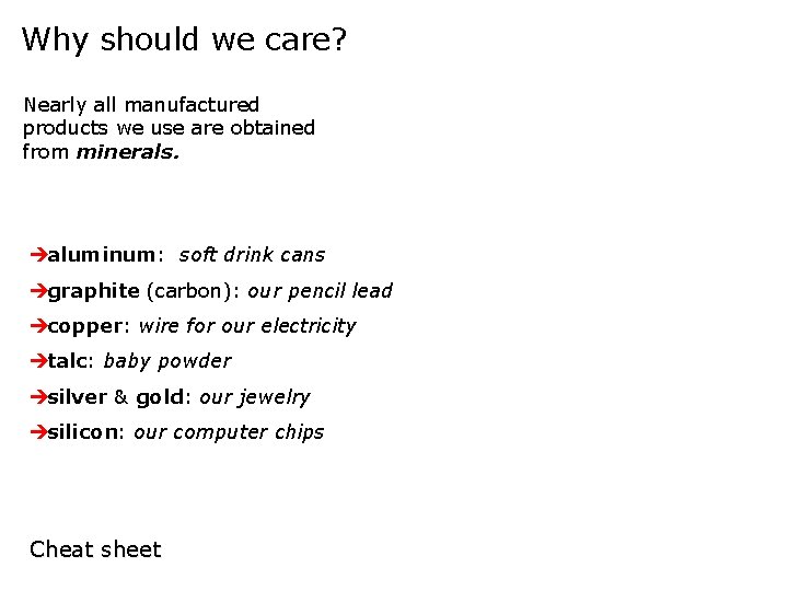 Why should we care? Nearly all manufactured products we use are obtained from minerals.