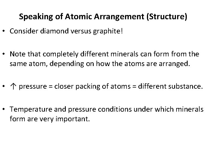 Speaking of Atomic Arrangement (Structure) • Consider diamond versus graphite! • Note that completely