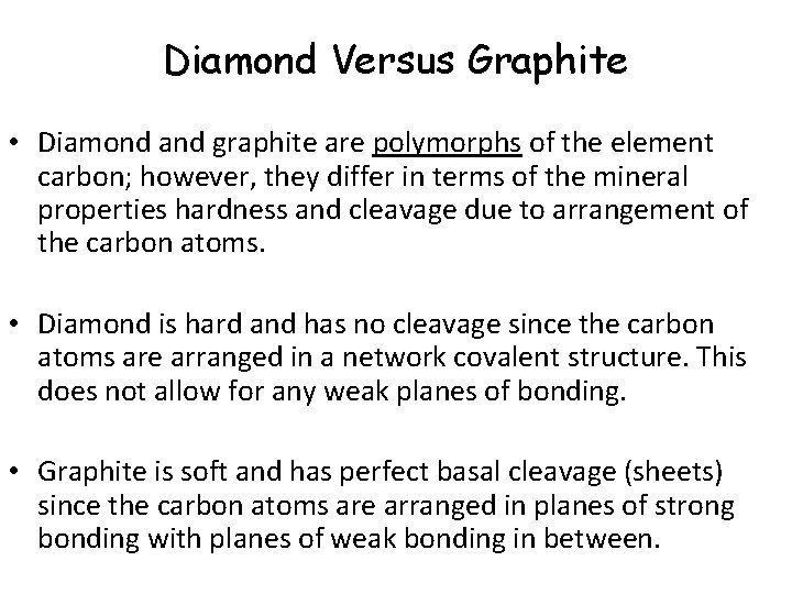 Diamond Versus Graphite • Diamond and graphite are polymorphs of the element carbon; however,