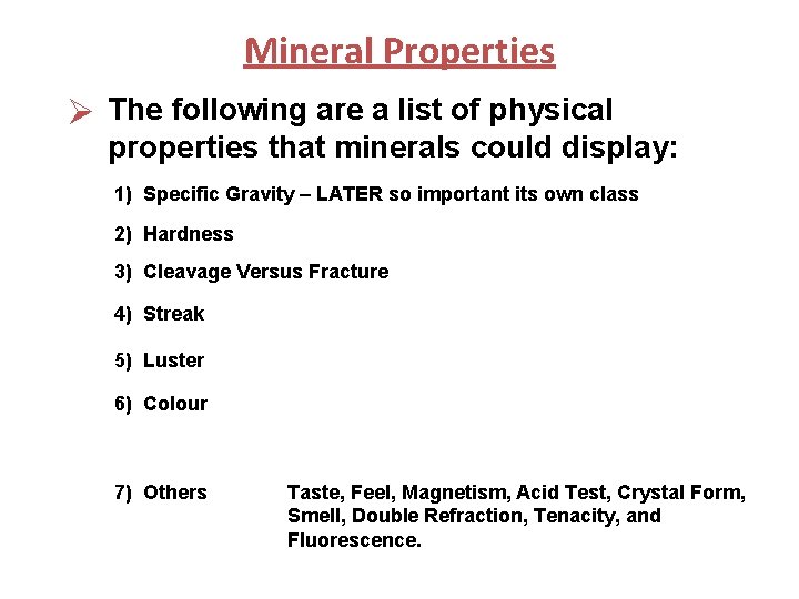 Mineral Properties Ø The following are a list of physical properties that minerals could