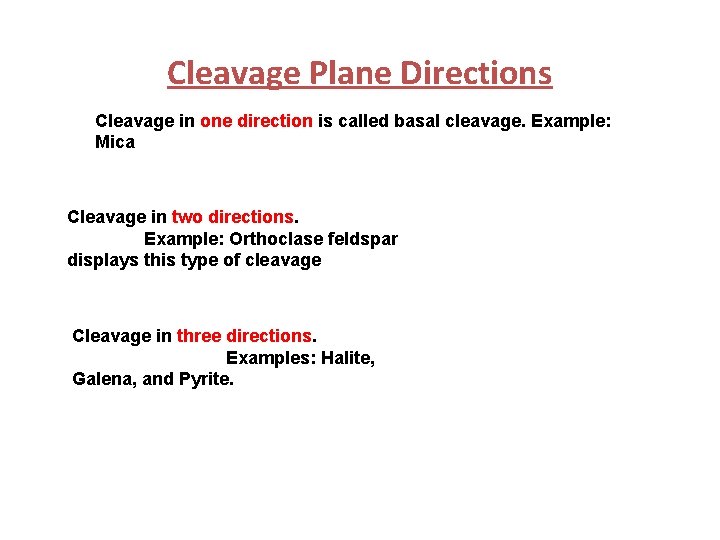 Cleavage Plane Directions Cleavage in one direction is called basal cleavage. Example: Mica Cleavage