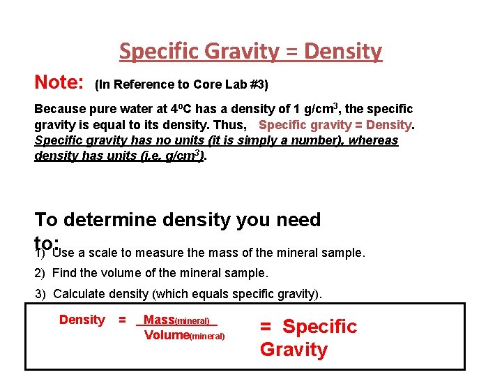 Specific Gravity = Density Note: (In Reference to Core Lab #3) Because pure water