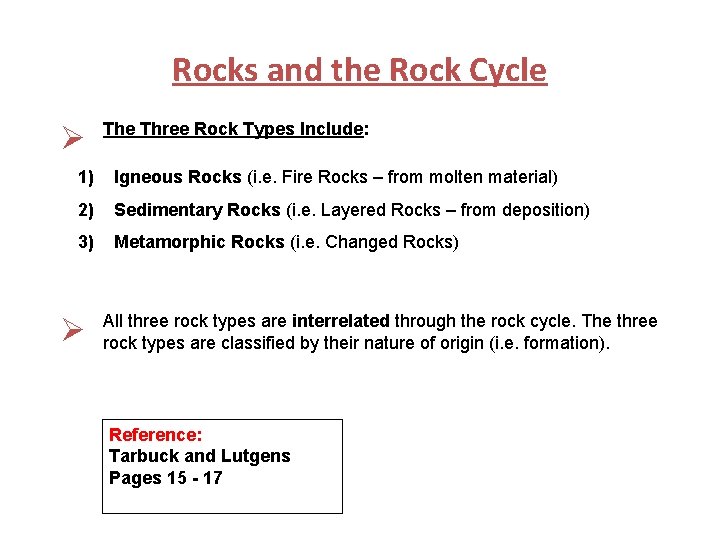 Rocks and the Rock Cycle Ø The Three Rock Types Include: 1) Igneous Rocks