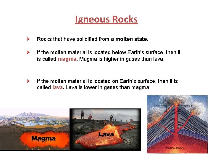 Igneous Rocks Ø Rocks that have solidified from a molten state. Ø If the