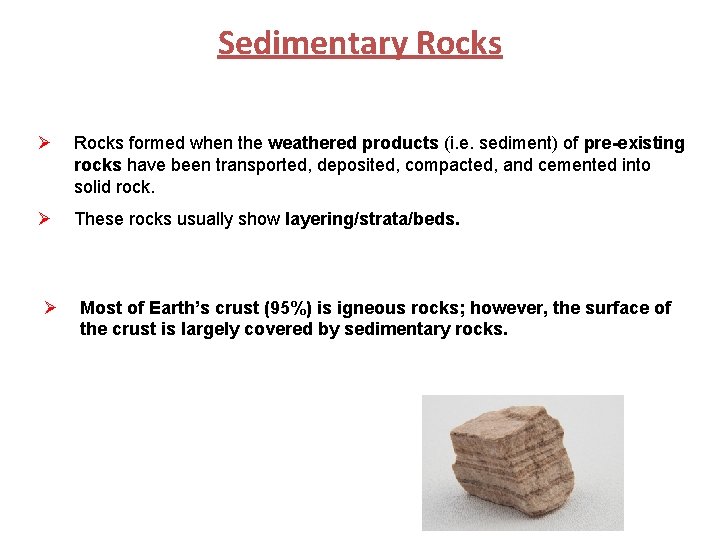 Sedimentary Rocks Ø Rocks formed when the weathered products (i. e. sediment) of pre-existing