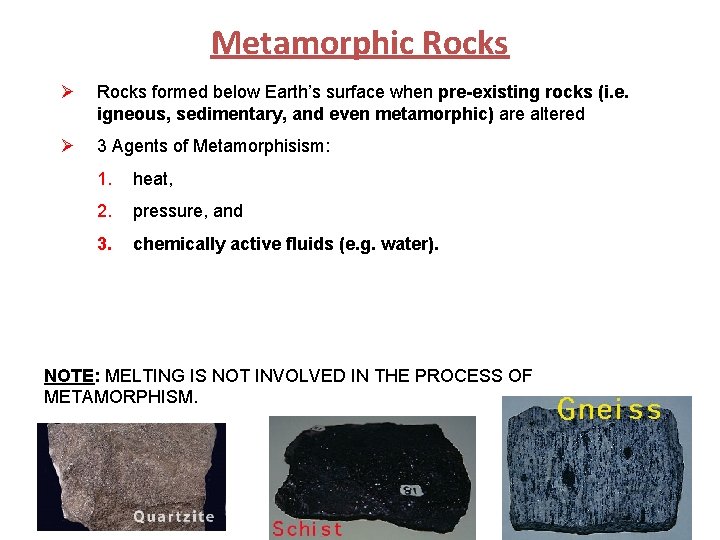 Metamorphic Rocks Ø Rocks formed below Earth’s surface when pre-existing rocks (i. e. igneous,