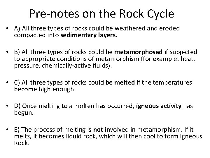 Pre-notes on the Rock Cycle • A) All three types of rocks could be