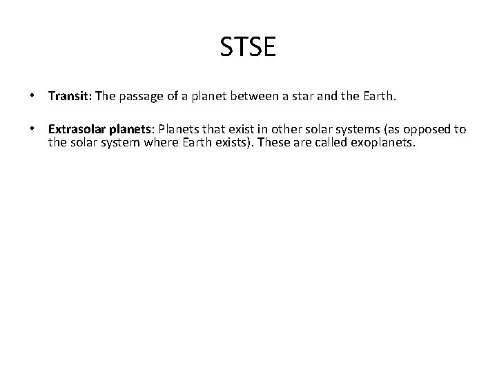 STSE • Transit: The passage of a planet between a star and the Earth.