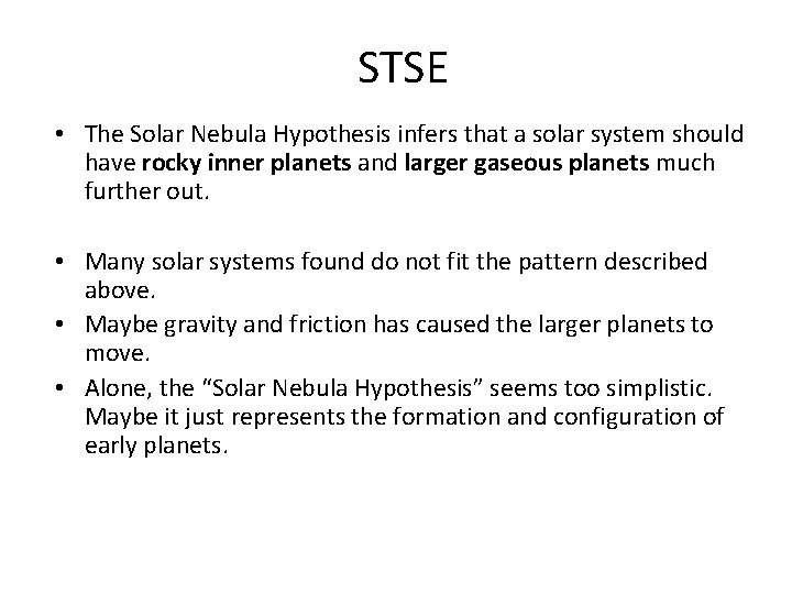 STSE • The Solar Nebula Hypothesis infers that a solar system should have rocky