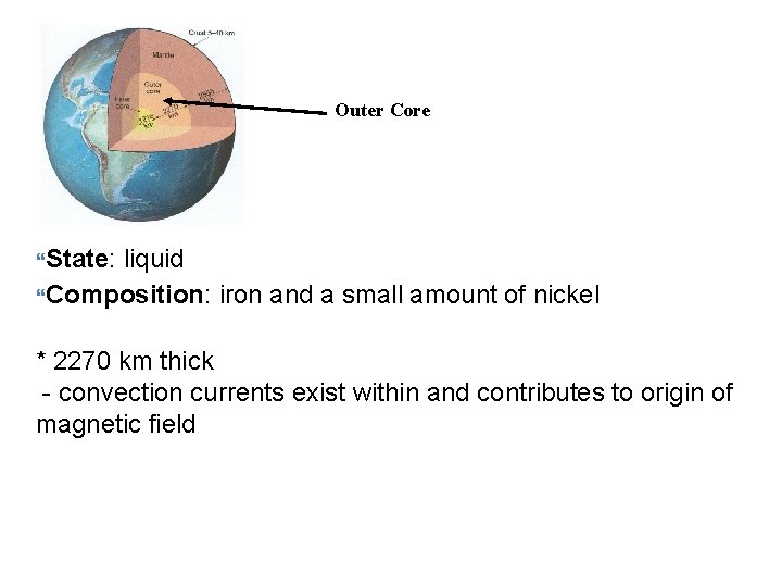 Outer Core State: liquid Composition: iron and a small amount of nickel * 2270