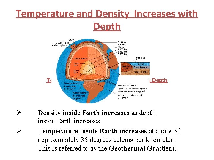 Temperature and Density Increases with Depth Ø Ø Density inside Earth increases as depth