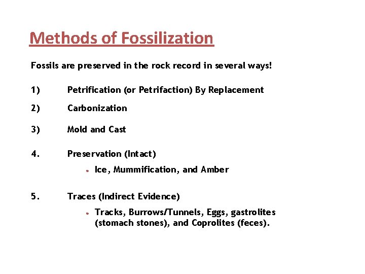 Methods of Fossilization Fossils are preserved in the rock record in several ways! 1)