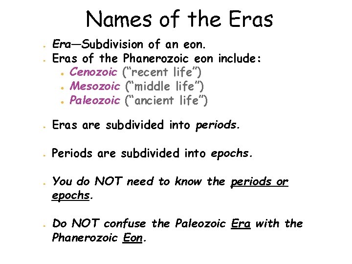 Names of the Eras ● ● ● Era—Subdivision of an eon. Eras of the