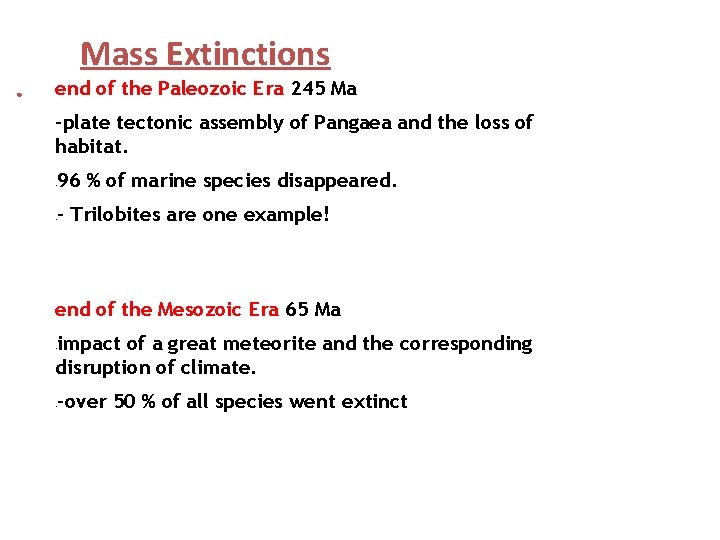 Mass Extinctions ● end of the Paleozoic Era 245 Ma -plate tectonic assembly of