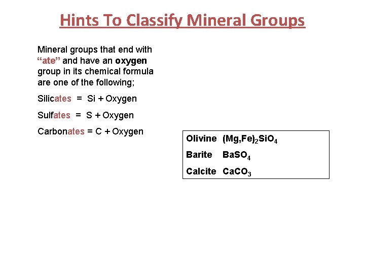 Hints To Classify Mineral Groups Mineral groups that end with “ate” and have an