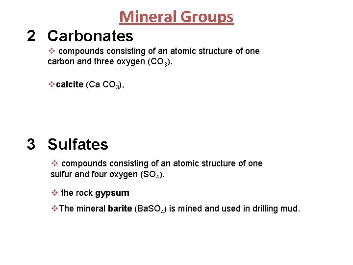 Mineral Groups 2 Carbonates v compounds consisting of an atomic structure of one carbon