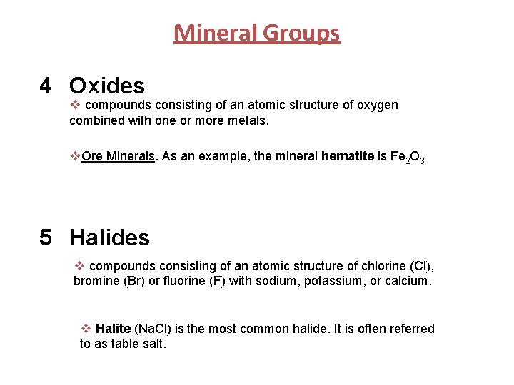 Mineral Groups 4 Oxides v compounds consisting of an atomic structure of oxygen combined