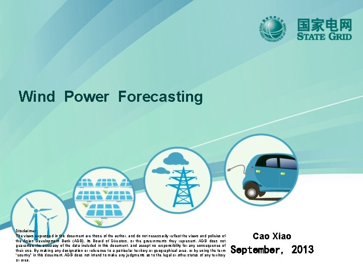 Wind Power Forecasting Disclaimer: The views expressed in this document are those of the Wind Power Forecasting Disclaimer: The views expressed in this document are those of the