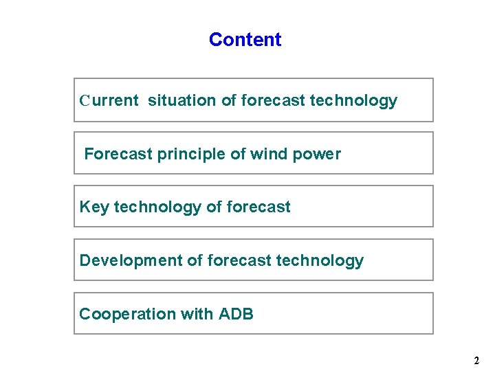 Content Current situation of forecast technology Forecast principle of wind power Key technology of Content Current situation of forecast technology Forecast principle of wind power Key technology of