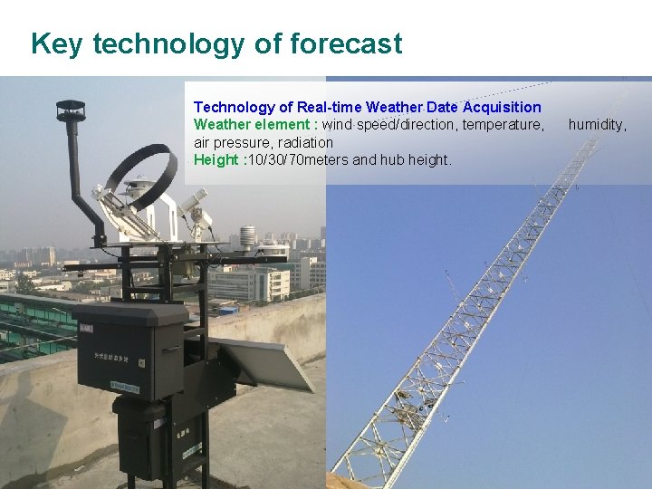 Key technology of forecast Technology of Real-time Weather Date Acquisition Weather element : Key technology of forecast Technology of Real-time Weather Date Acquisition Weather element :