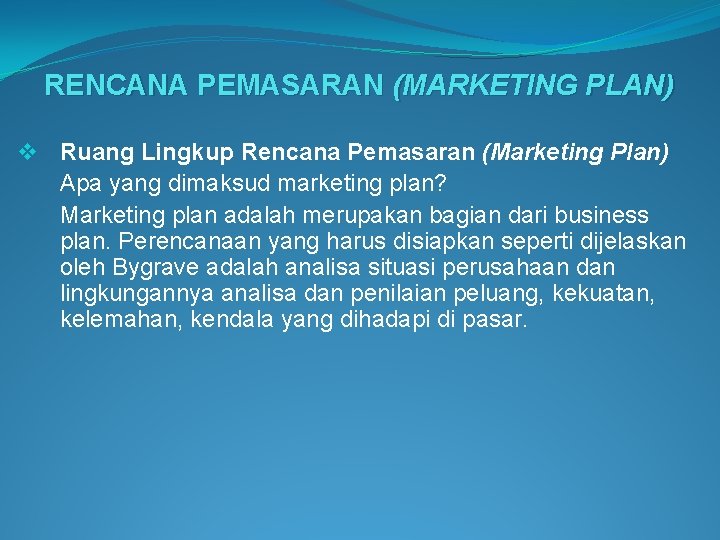 RENCANA PEMASARAN (MARKETING PLAN) v Ruang Lingkup Rencana Pemasaran (Marketing Plan) Apa yang dimaksud