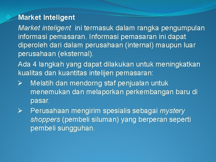v Market Inteligent Market inteligent ini termasuk dalam rangka pengumpulan informasi pemasaran. Informasi pemasaran