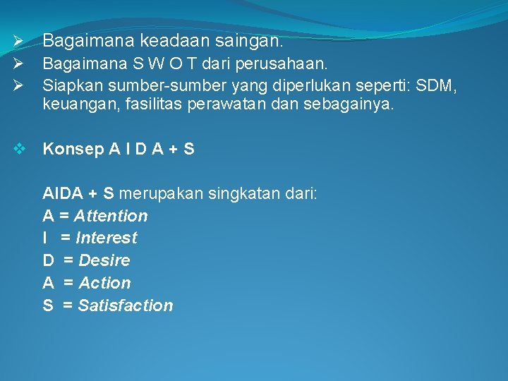 Ø Ø Ø Bagaimana keadaan saingan. Bagaimana S W O T dari perusahaan. Siapkan