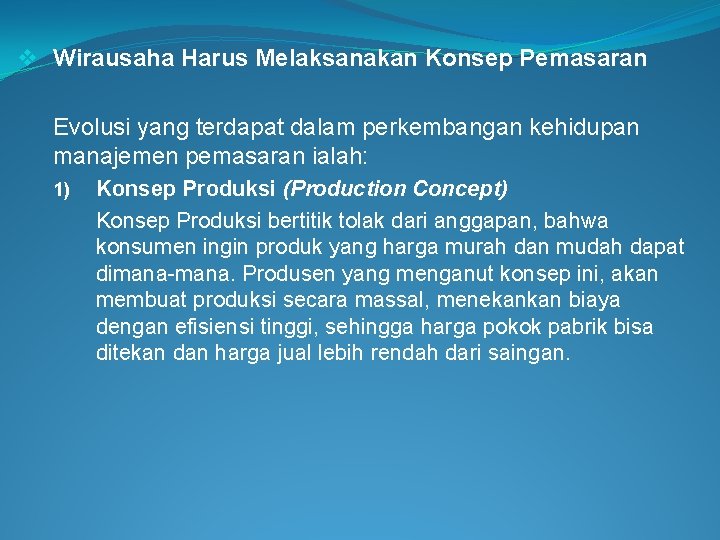 v Wirausaha Harus Melaksanakan Konsep Pemasaran Evolusi yang terdapat dalam perkembangan kehidupan manajemen pemasaran