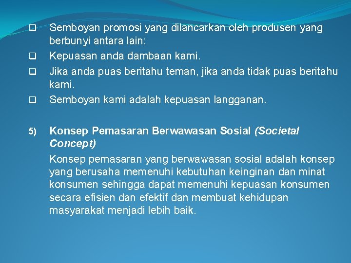 q q 5) Semboyan promosi yang dilancarkan oleh produsen yang berbunyi antara lain: Kepuasan