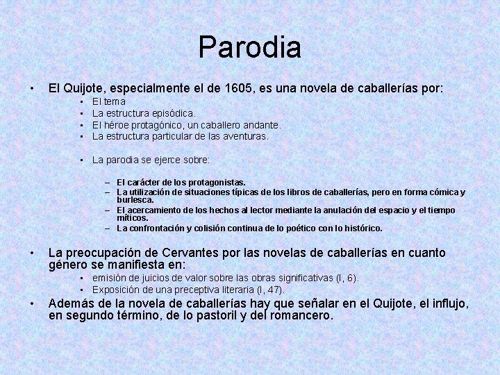 Parodia • El Quijote, especialmente el de 1605, es una novela de caballerías por: