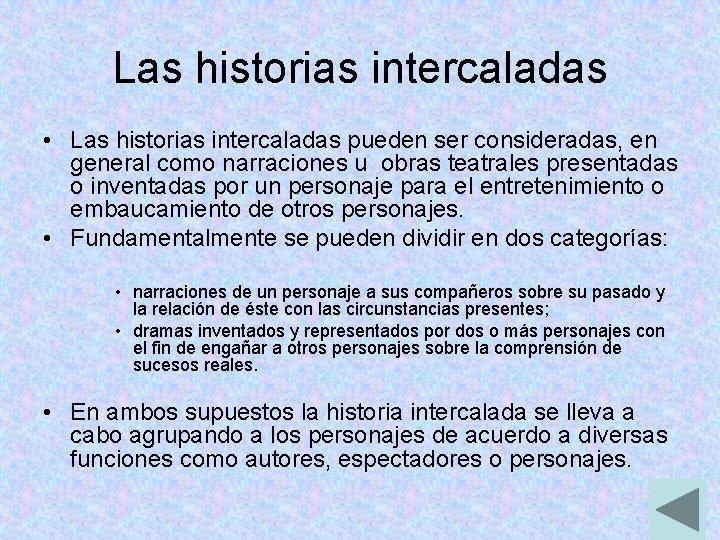 Las historias intercaladas • Las historias intercaladas pueden ser consideradas, en general como narraciones