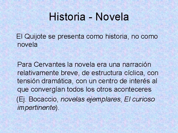 Historia - Novela El Quijote se presenta como historia, no como novela Para Cervantes