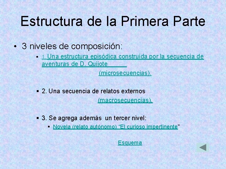Estructura de la Primera Parte • 3 niveles de composición: § 1. Una estructura