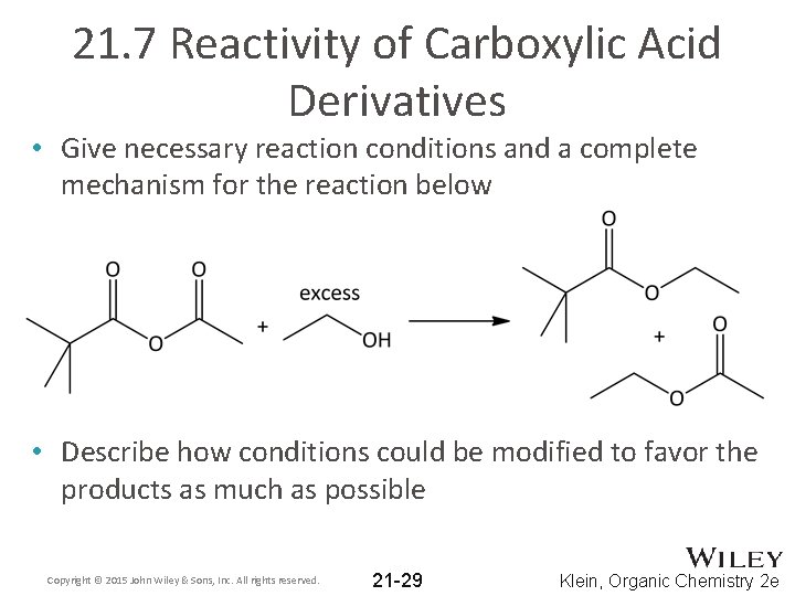 21. 7 Reactivity of Carboxylic Acid Derivatives • Give necessary reaction conditions and a