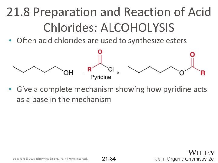 21. 8 Preparation and Reaction of Acid Chlorides: ALCOHOLYSIS • Often acid chlorides are